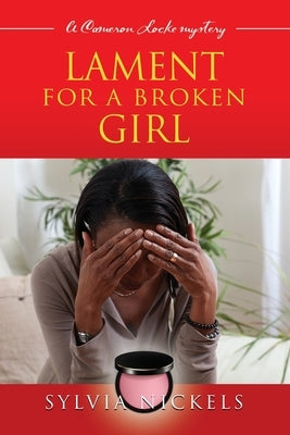 Lament for a Broken Girl: A Cameron Locke Mystery by Nickels, Sylvia