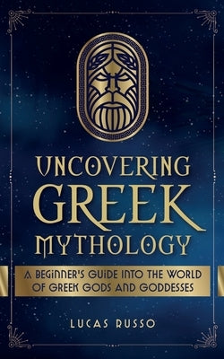 Uncovering Greek Mythology by Russo, Lucas