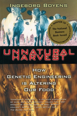 Unnatural Harvest: How Genetic Engineering Is Altering Our Food by Boyens, Ingeborg