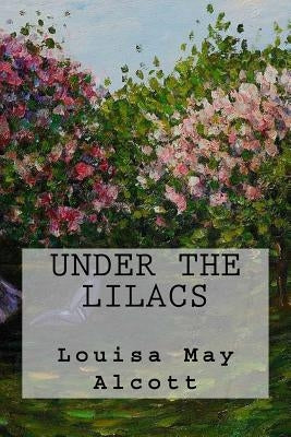 Under The Lilacs by Alcott, Louisa May