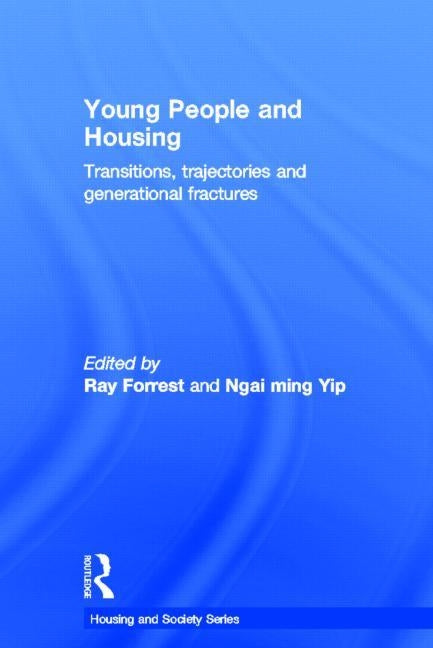 Young People and Housing: Transitions, Trajectories and Generational Fractures by Forrest, Ray