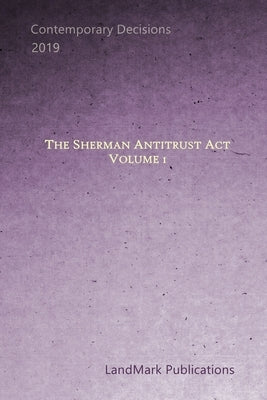 The Sherman Antitrust Act: Volume 1 by Publications, Landmark