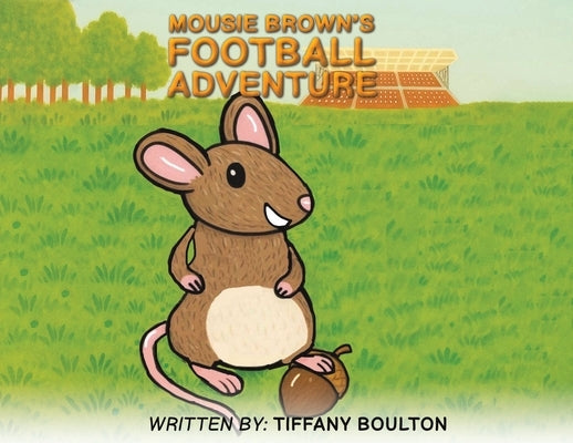 Mousie Brown's Football Adventure by Boulton, Tiffany