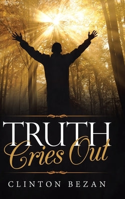 Truth Cries Out by Bezan, Clinton