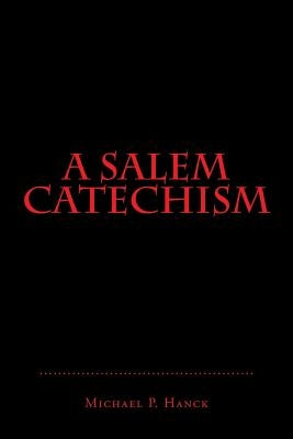 A Salem Catechism by Hanck, Michael P.