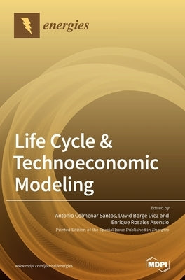 Life Cycle & Technoeconomic Modeling by Santos, Antonio Colmenar