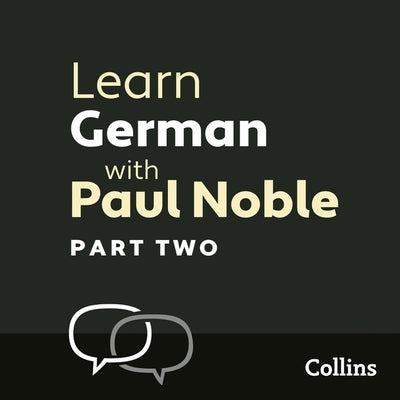 Learn German with Paul Noble, Part 2: German Made Easy with Your Personal Language Coach by Noble, Paul