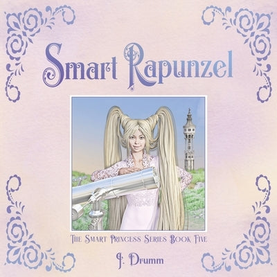 Smart Rapunzel: The Smart Princess Series Book V by Drumm, J.