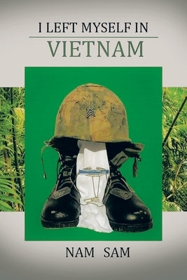 I Left Myself in Viet Nam by Sam, Nam