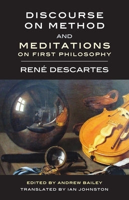 Discourse on Method and Meditations on First Philosophy by Descartes, René