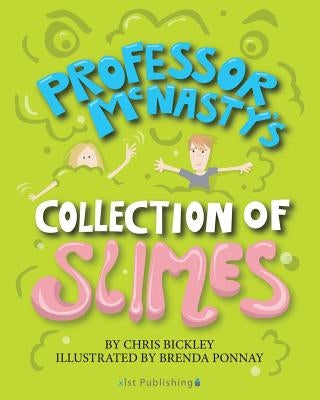 Professor McNasty's Collection of Slimes by Bickley, Chris