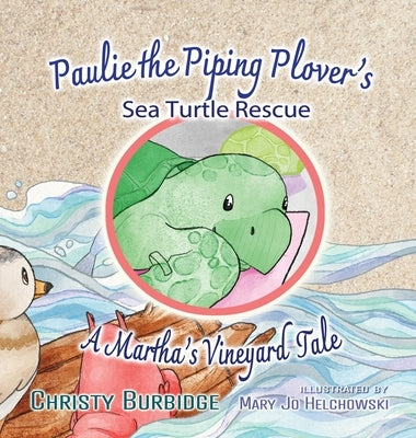 Paulie the Piping Plover's Sea Turtle Rescue by Burbidge, Christy