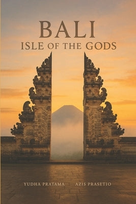Bali Isles of the Gods by Prasetio, Azis