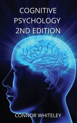 Cognitive Psychology: 2nd Edition by Whiteley, Connor