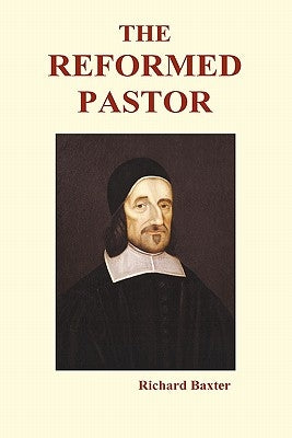 The Reformed Pastor (Hardback) by Baxter, Richard