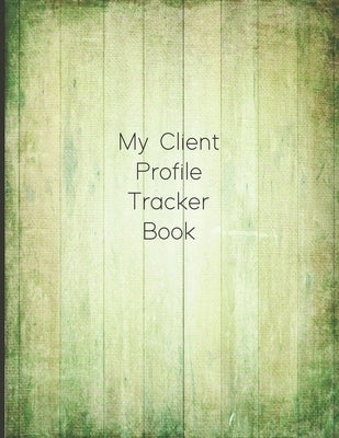 My Client Profile Tracker Book: Customer Appointment Management System and Tracker by Blank, Matt