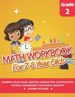 Math Workbook for 7-8 Year Olds: Math Practice Exercise Book 2nd grade (Answers Included) - Comparing, Ordering Numbers, Addition, Subtraction, Multip by Genius, Albert Math