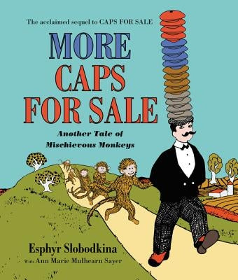 More Caps for Sale: Another Tale of Mischievous Monkeys by Slobodkina, Esphyr