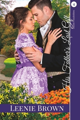 His Father's Last Gift: A Darcy and Elizabeth Variation by Brown, Leenie
