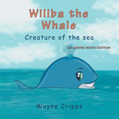 Willba the Whale: Coloring Book Edition by Cripps, Wayne