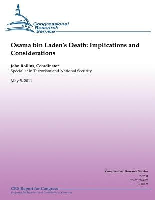 Osama bin Laden's Death: Implications and Considerations by Rollins, John