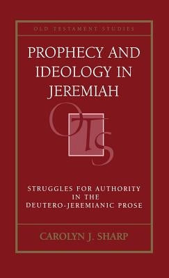 Prophecy and Ideology in Jeremiah by Sharp, Carolyn J.