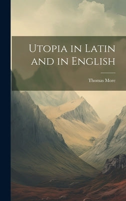 Utopia in Latin and in English by More, Thomas