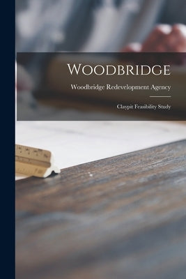 Woodbridge: Claypit Feasibility Study by Woodbridge Redevelopment Agency