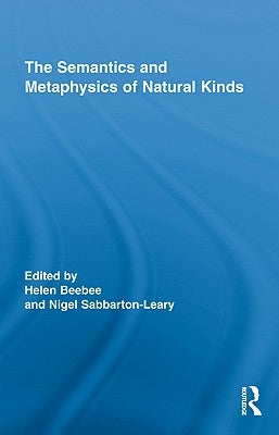 The Semantics and Metaphysics of Natural Kinds by Beebee, Helen