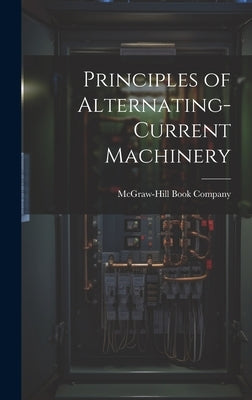 Principles of Alternating-Current Machinery by McGraw-Hill Book Company