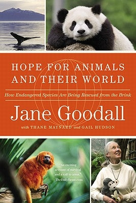 Hope for Animals and Their World: How Endangered Species Are Being Rescued from the Brink by Goodall, Jane