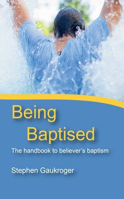 Being Baptised by Gaukroger, Stephen