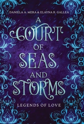 A Court of Seas and Storms: A Little Mermaid Retelling by Mera, Daniela A.
