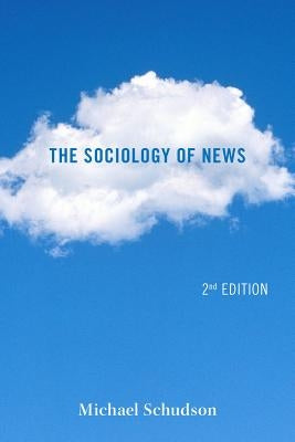 The Sociology of News by Schudson, Michael