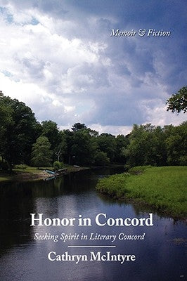 Honor in Concord: Seeking Spirit in Literary Concord by McIntyre, Cathryn
