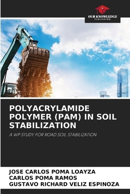 Polyacrylamide Polymer (Pam) in Soil Stabilization by Poma Loayza, José Carlos
