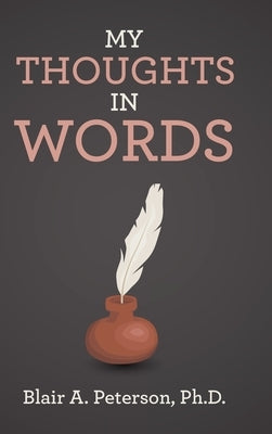 My Thoughts In Words by Peterson, Blair A.