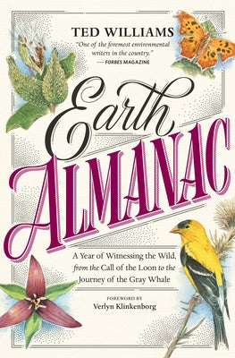 Earth Almanac: A Year of Witnessing the Wild, from the Call of the Loon to the Journey of the Gray Whale by Williams, Ted