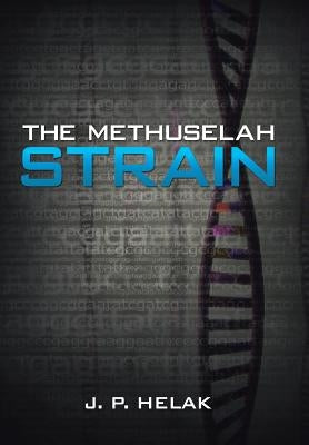 The Methuselah Strain by Helak, J. P.