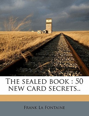The sealed book: 50 new card secrets.. by La Fontaine, Frank