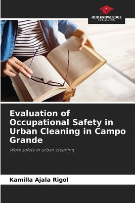 Evaluation of Occupational Safety in Urban Cleaning in Campo Grande by Ajala Rigol, Kamilla