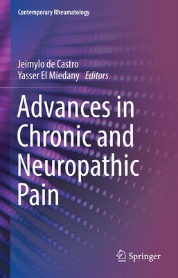 Advances in Chronic and Neuropathic Pain by de Castro, Jeimylo