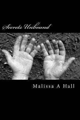 Secrets Unbound by Hall, Malissa A.