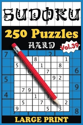 250 Hard Sudoku Puzzles with solutions: Volume 39 by Arthaber, Sebastian