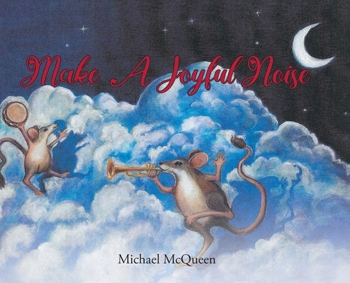 Make a Joyful Noise by McQueen, Michael