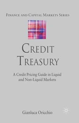 Credit Treasury: A Credit Pricing Guide in Liquid and Non-Liquid Markets by Oricchio, G.