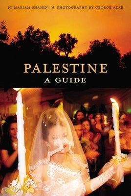 Palestine: A Guide by Shahin, Mariam