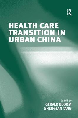 Health Care Transition in Urban China by Tang, Shenglan