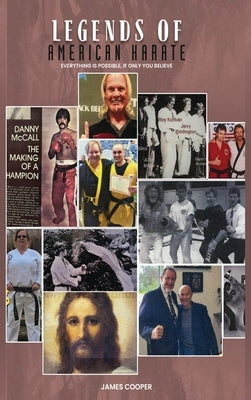 Legends of Karate: Everything is Possible by Cooper, James