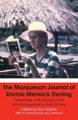 The Marquesan Journal of Donna Merwick Dening by Dening, Donna
